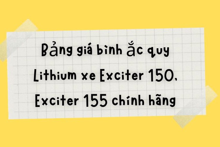 Bảng giá bình ắc quy Lithium xe Exciter 150, Exciter 155 chính hãng