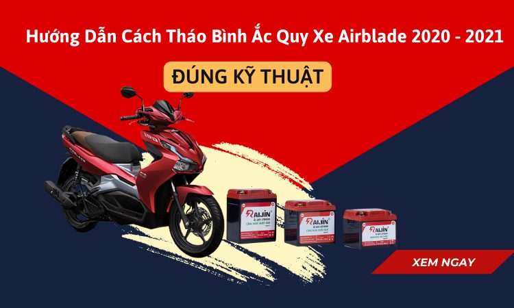 Hướng dẫn cách thay tháo bình ắc quy xe Airblade 2020 – 2021 đúng kỹ thuật