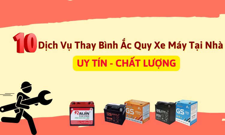 Top 10 dịch vụ thay bình ắc quy xe máy tại nhà UY TÍN – CHẤT LƯỢNG